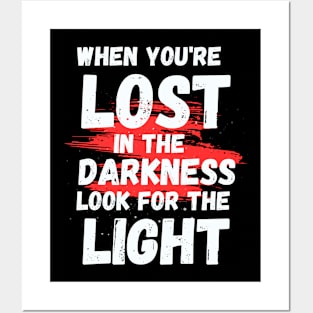 Inspirational | When you're lost in the darkness, look for the light Posters and Art